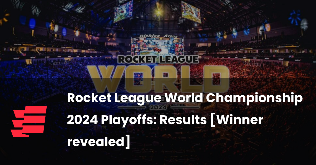 Rocket League World Championship 2024 Playoffs Results [Winner